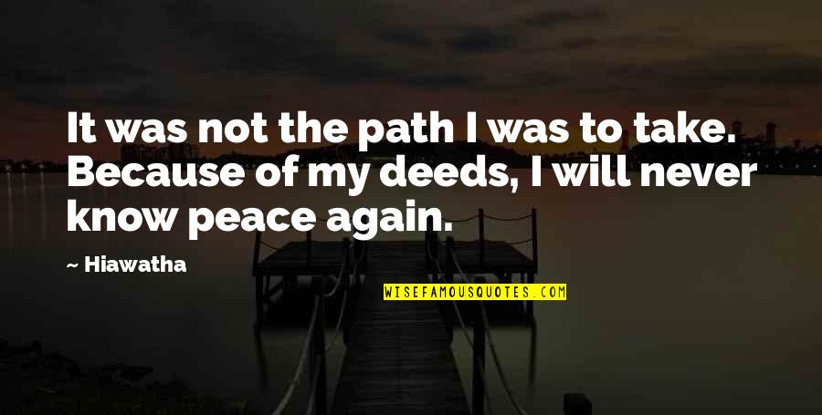 A Woman Should Never Chase A Man Quotes By Hiawatha: It was not the path I was to