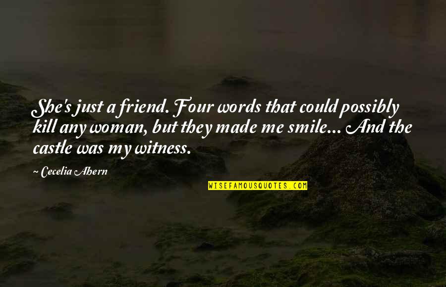 A Woman Smile Quotes By Cecelia Ahern: She's just a friend. Four words that could