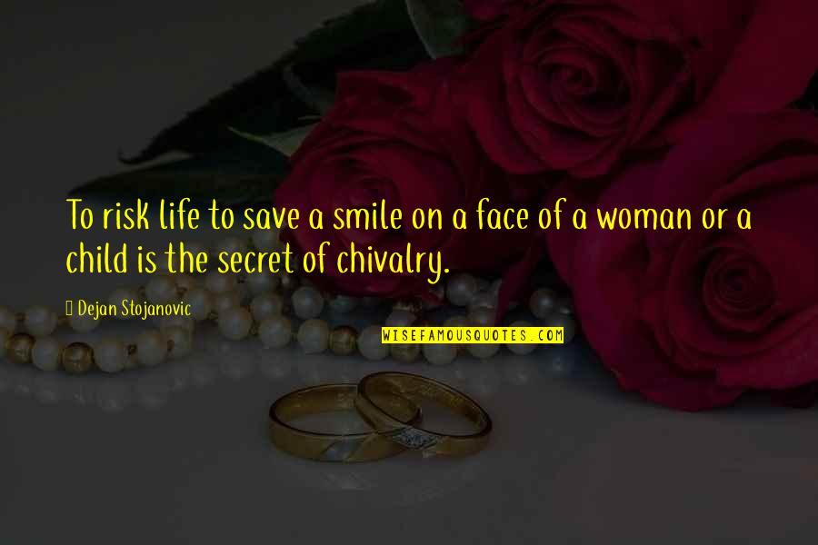 A Woman Smile Quotes By Dejan Stojanovic: To risk life to save a smile on