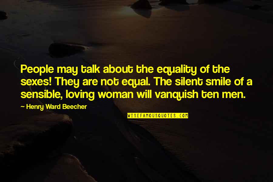 A Woman Smile Quotes By Henry Ward Beecher: People may talk about the equality of the