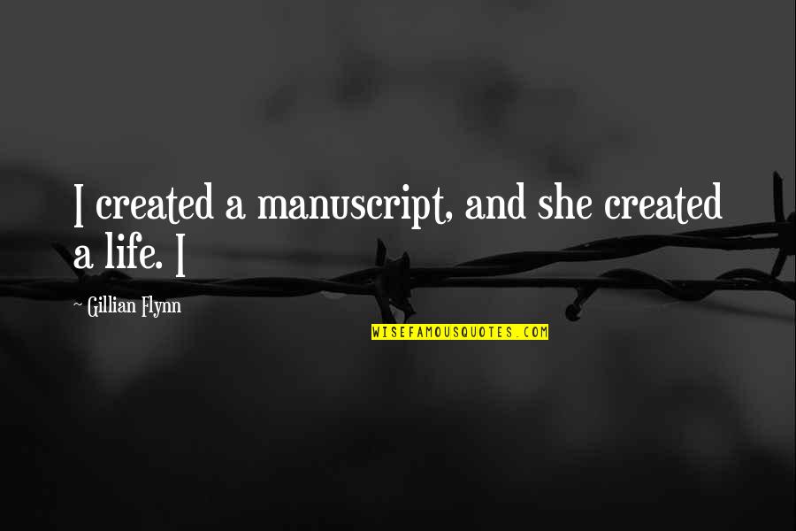 A Woman Who Hustles Quotes By Gillian Flynn: I created a manuscript, and she created a A Woman Who Hustles Quotes By Gillian Flynn: I created a manuscript, and she created a