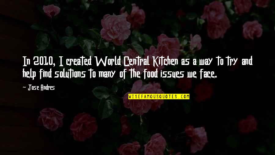 A Woman Who Smiles Quotes By Jose Andres: In 2010, I created World Central Kitchen as