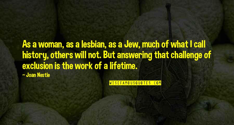 A Woman Will Quotes By Joan Nestle: As a woman, as a lesbian, as a