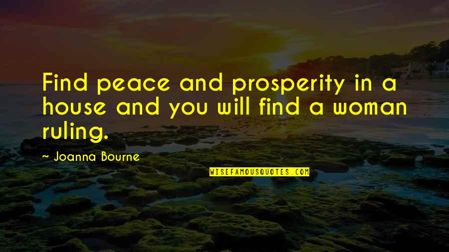 A Woman Will Quotes By Joanna Bourne: Find peace and prosperity in a house and