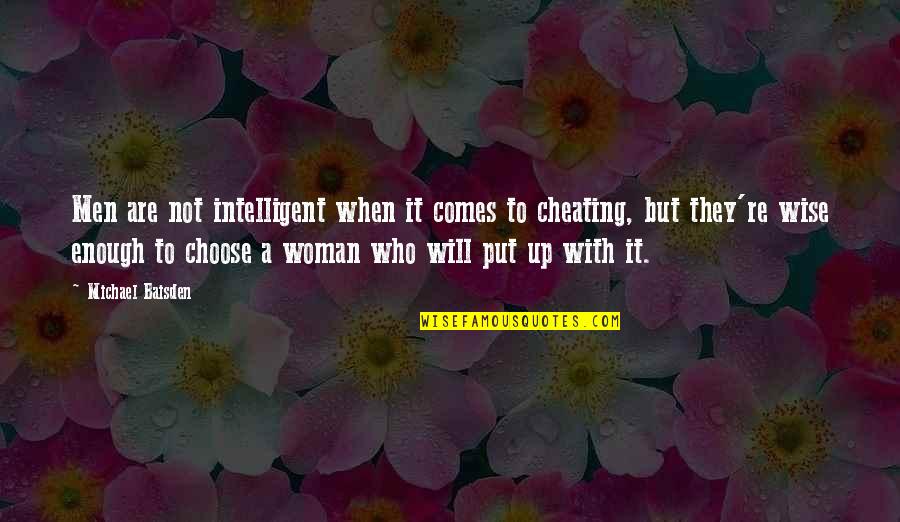 A Woman Will Quotes By Michael Baisden: Men are not intelligent when it comes to