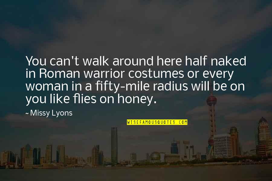 A Woman Will Quotes By Missy Lyons: You can't walk around here half naked in