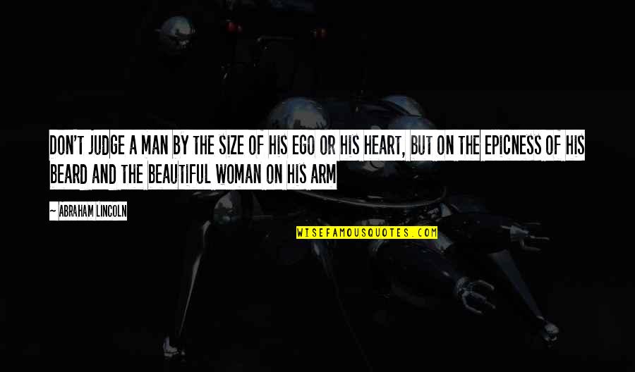 A Woman With A Beautiful Heart Quotes By Abraham Lincoln: Don't judge a man by the size of