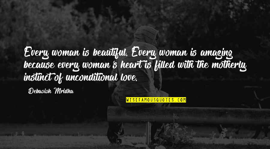A Woman With A Beautiful Heart Quotes By Debasish Mridha: Every woman is beautiful. Every woman is amazing