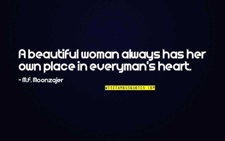 A Woman With A Beautiful Heart Quotes By M.F. Moonzajer: A beautiful woman always has her own place