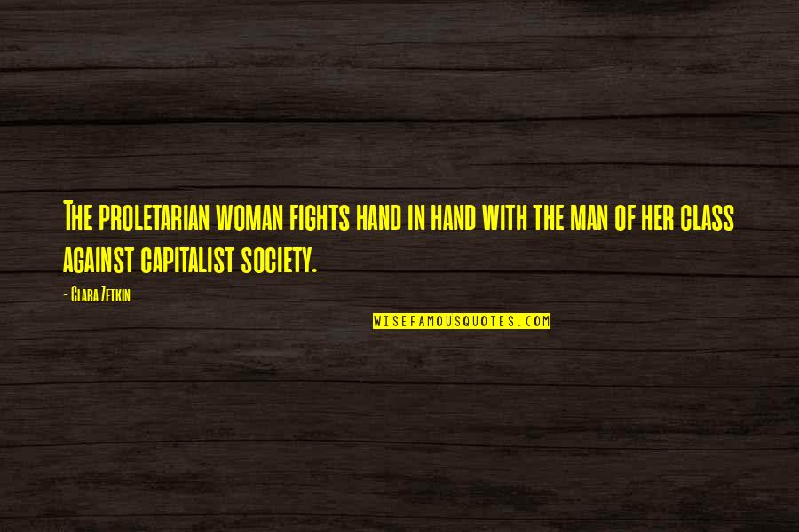 A Woman With Class Quotes By Clara Zetkin: The proletarian woman fights hand in hand with