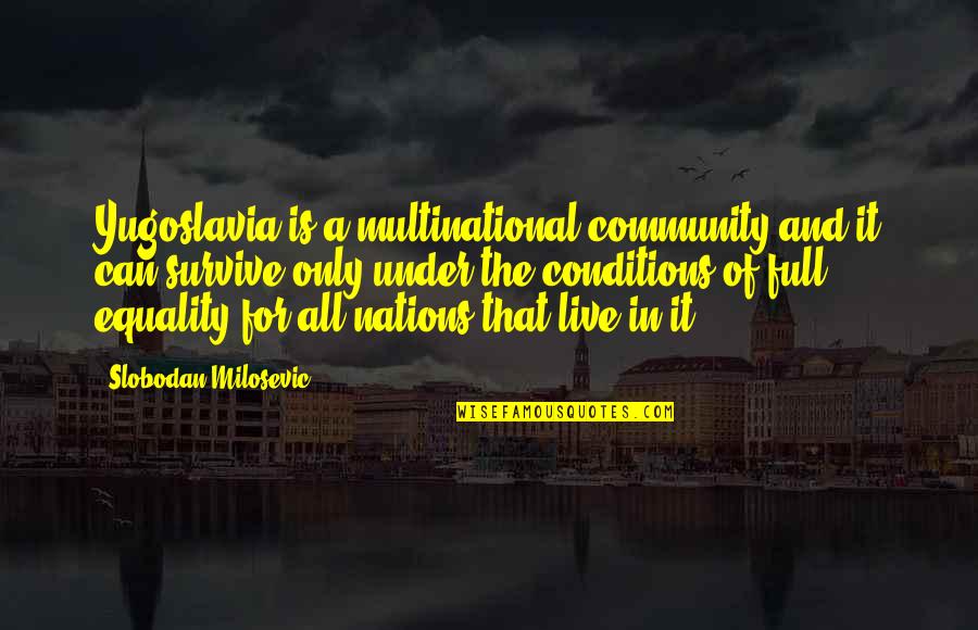 A Woman With Class Quotes By Slobodan Milosevic: Yugoslavia is a multinational community and it can
