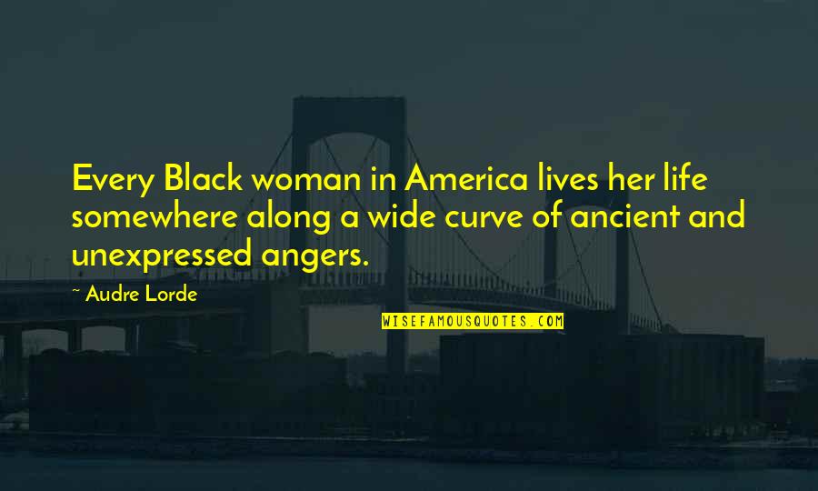 A Woman With Curves Quotes By Audre Lorde: Every Black woman in America lives her life
