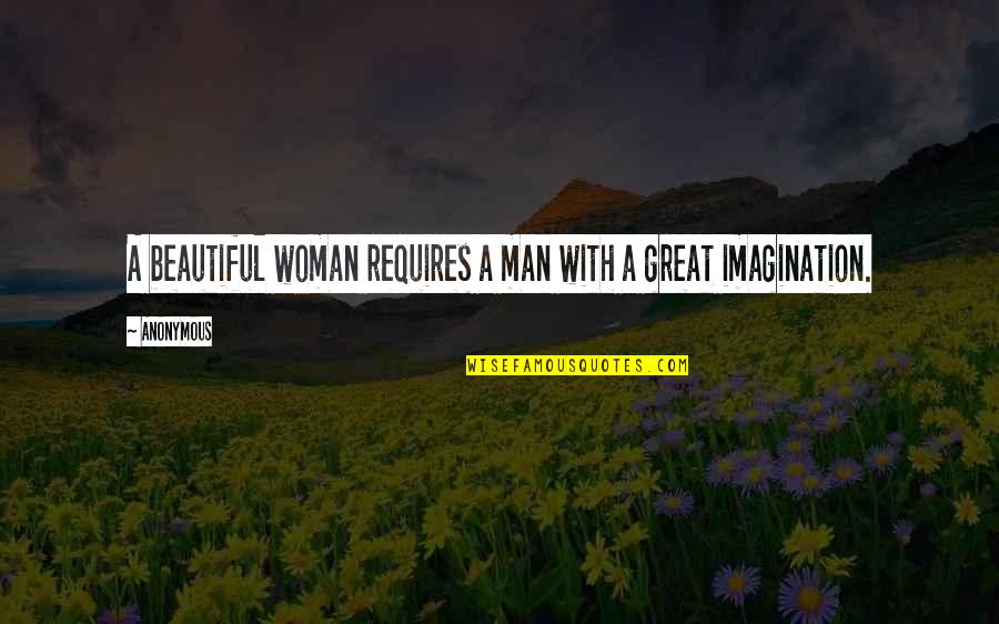 A Woman With Quotes By Anonymous: A beautiful woman requires a man with a