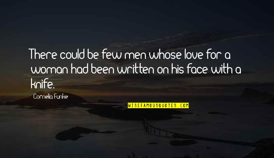 A Woman With Quotes By Cornelia Funke: There could be few men whose love for