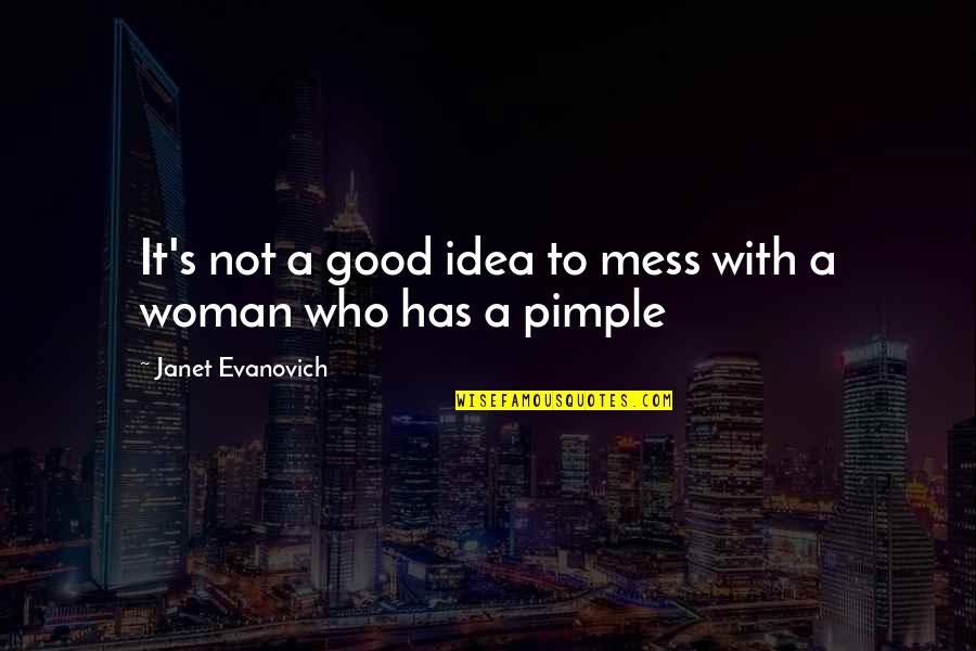 A Woman With Quotes By Janet Evanovich: It's not a good idea to mess with