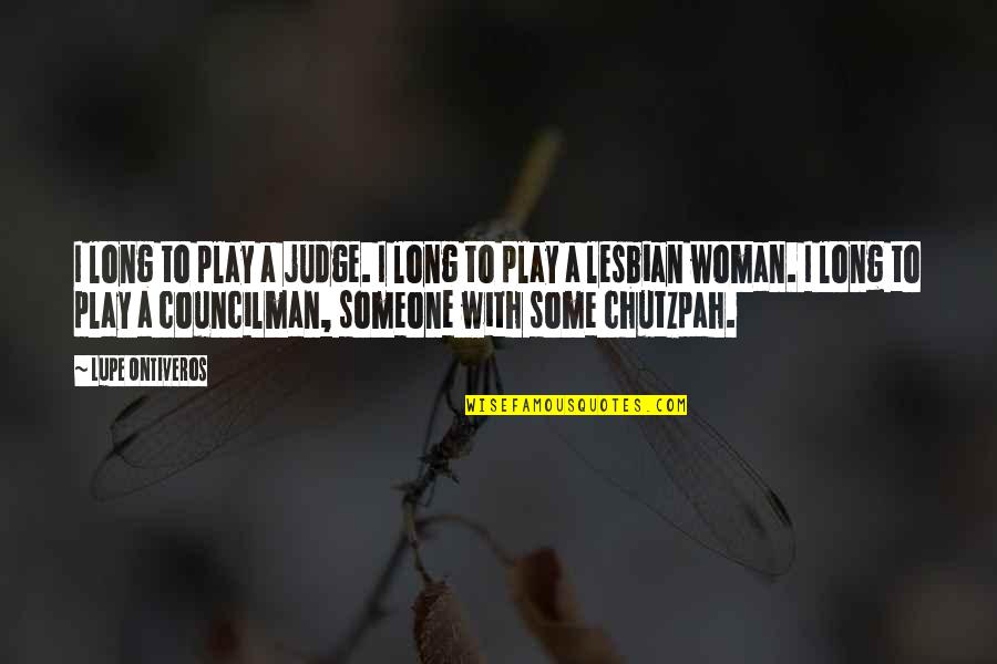 A Woman With Quotes By Lupe Ontiveros: I long to play a judge. I long