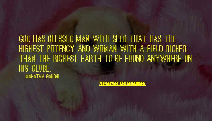 A Woman With Quotes By Mahatma Gandhi: God has blessed man with seed that has