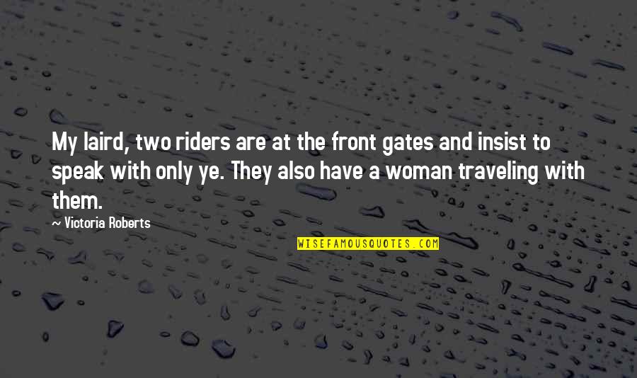 A Woman With Quotes By Victoria Roberts: My laird, two riders are at the front