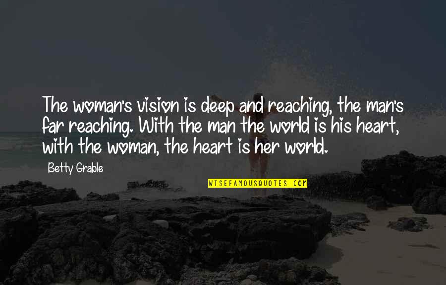 A Woman With Vision Quotes By Betty Grable: The woman's vision is deep and reaching, the A Woman With Vision Quotes By Betty Grable: The woman's vision is deep and reaching, the