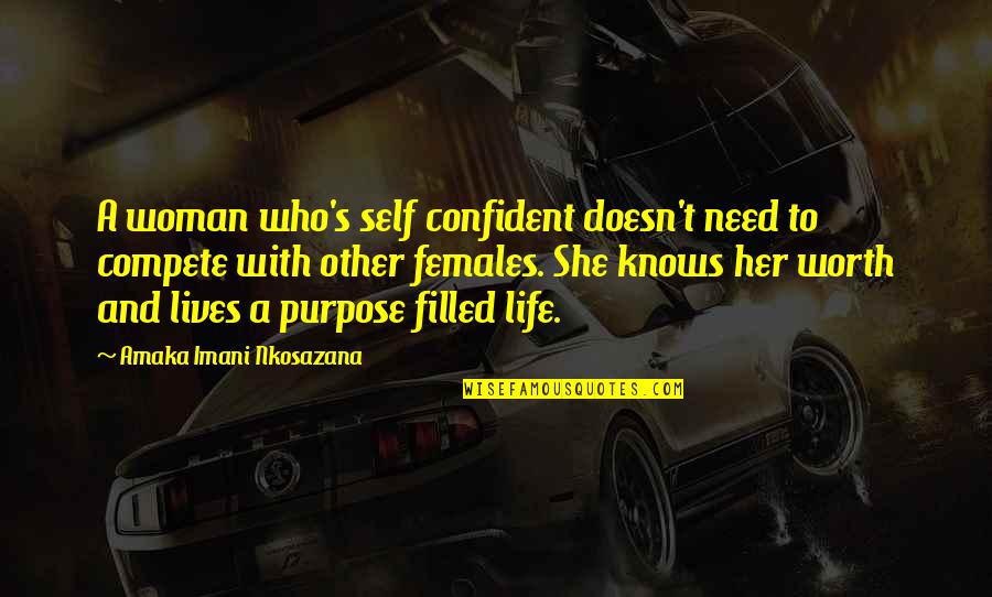 A Woman Worth Quotes By Amaka Imani Nkosazana: A woman who's self confident doesn't need to