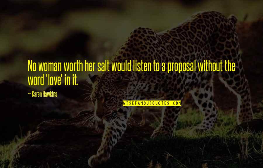 A Woman Worth Quotes By Karen Hawkins: No woman worth her salt would listen to