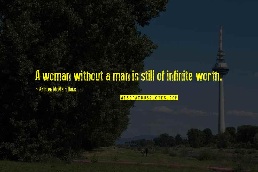 A Woman Worth Quotes By Kristen McMain Oaks: A woman without a man is still of