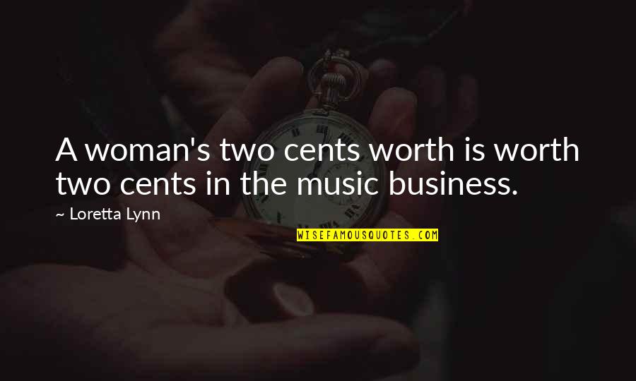 A Woman Worth Quotes By Loretta Lynn: A woman's two cents worth is worth two