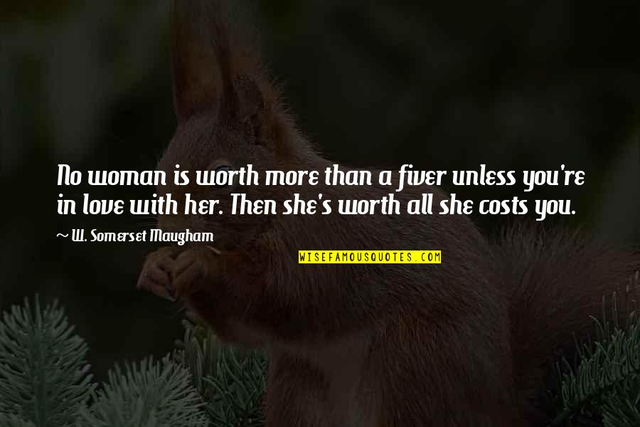 A Woman Worth Quotes By W. Somerset Maugham: No woman is worth more than a fiver