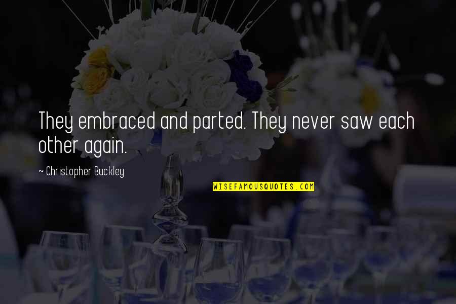 A Woman's Beautiful Eyes Quotes By Christopher Buckley: They embraced and parted. They never saw each