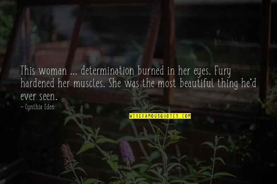 A Woman's Beautiful Eyes Quotes By Cynthia Eden: This woman ... determination burned in her eyes.
