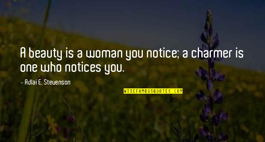 A Woman's Beauty Quotes By Adlai E. Stevenson: A beauty is a woman you notice; a