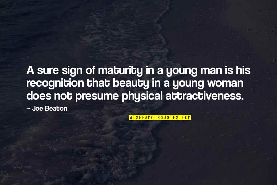 A Woman's Beauty Quotes By Joe Beaton: A sure sign of maturity in a young