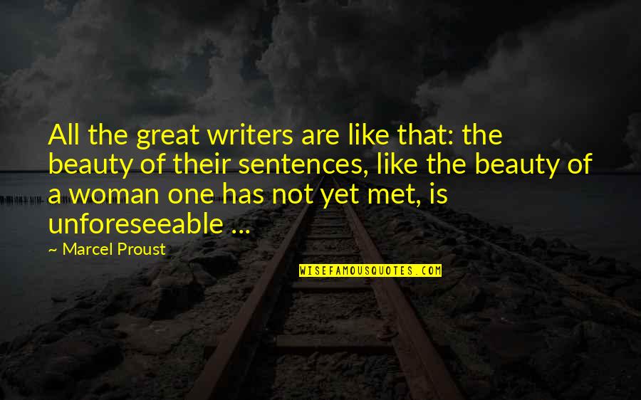 A Woman's Beauty Quotes By Marcel Proust: All the great writers are like that: the