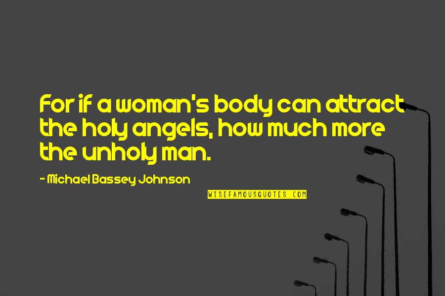 A Woman's Beauty Quotes By Michael Bassey Johnson: For if a woman's body can attract the