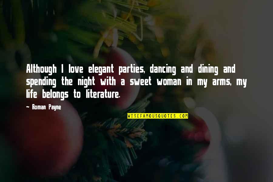 A Woman's Beauty Quotes By Roman Payne: Although I love elegant parties, dancing and dining