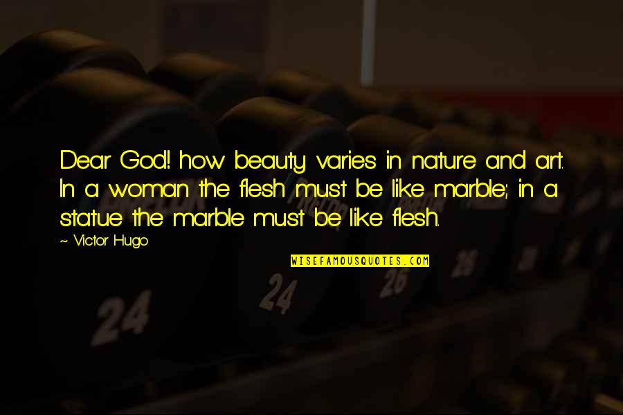 A Woman's Beauty Quotes By Victor Hugo: Dear God! how beauty varies in nature and