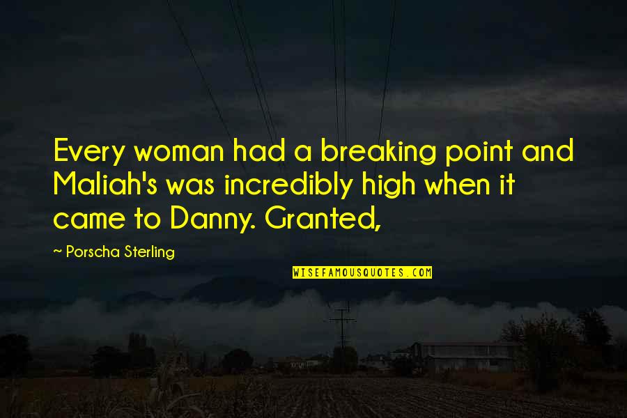 A Woman's Breaking Point Quotes By Porscha Sterling: Every woman had a breaking point and Maliah's