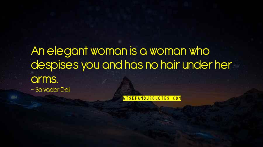 A Woman's Hair Quotes By Salvador Dali: An elegant woman is a woman who despises