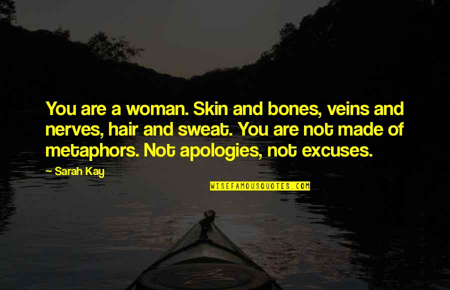 A Woman's Hair Quotes By Sarah Kay: You are a woman. Skin and bones, veins