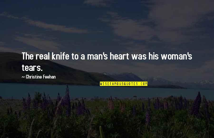 A Woman's Heart Quotes By Christine Feehan: The real knife to a man's heart was
