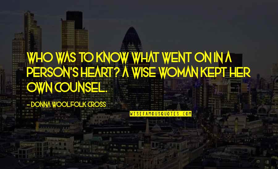 A Woman's Heart Quotes By Donna Woolfolk Cross: Who was to know what went on in