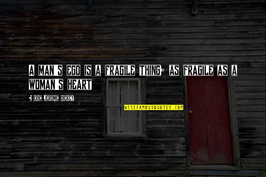 A Woman's Heart Quotes By Eric Jerome Dickey: A man's ego is a fragile thing; as