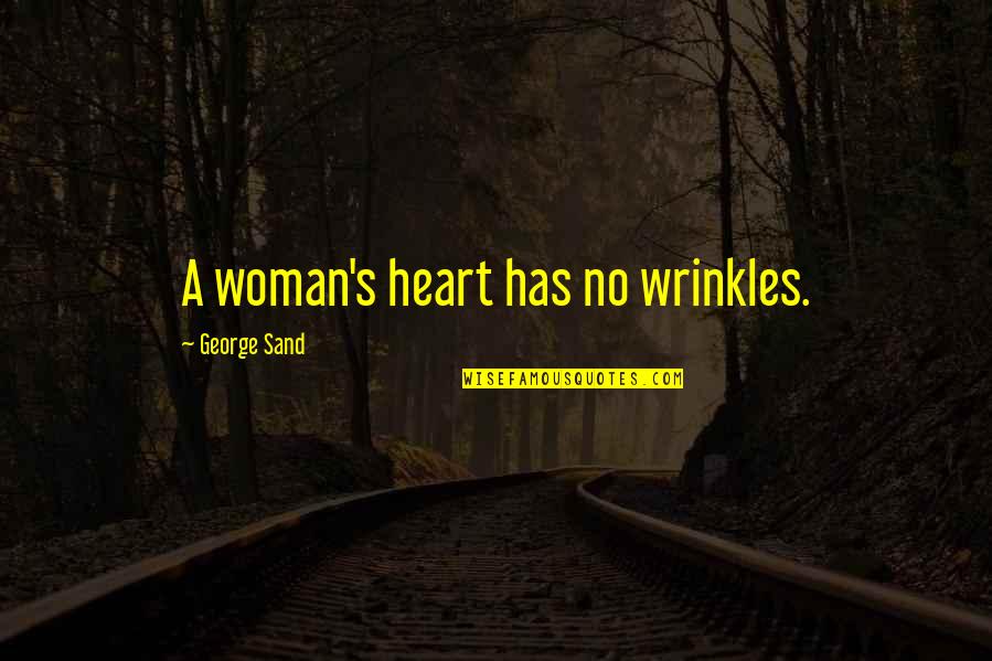 A Woman's Heart Quotes By George Sand: A woman's heart has no wrinkles.
