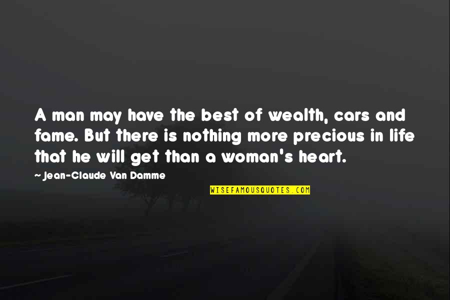 A Woman's Heart Quotes By Jean-Claude Van Damme: A man may have the best of wealth,