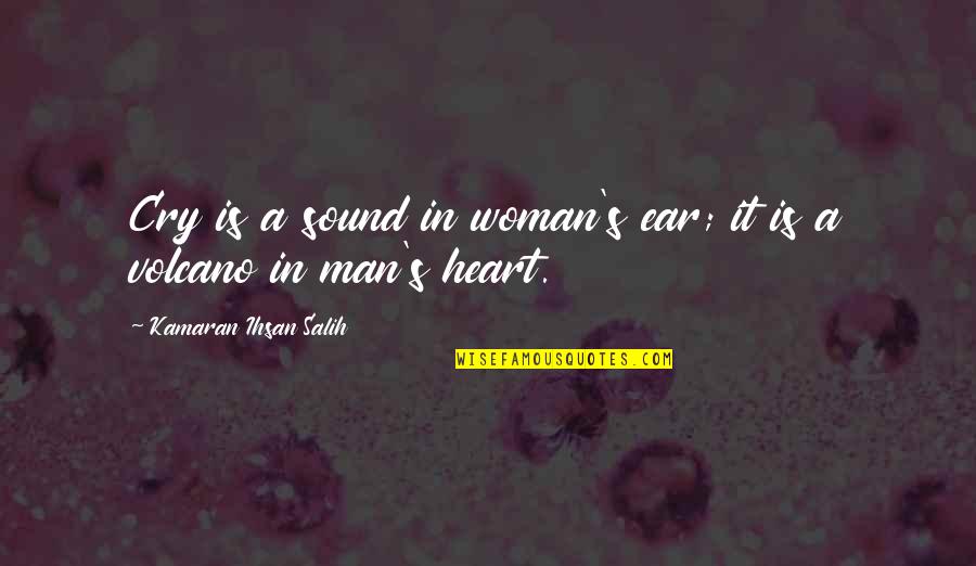 A Woman's Heart Quotes By Kamaran Ihsan Salih: Cry is a sound in woman's ear; it