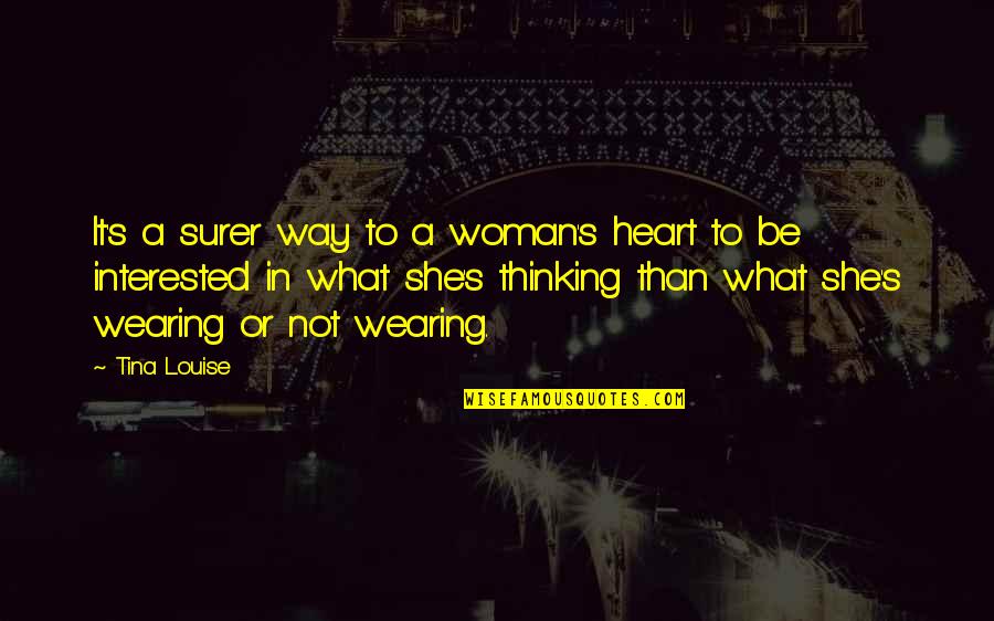 A Woman's Heart Quotes By Tina Louise: It's a surer way to a woman's heart