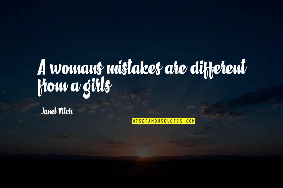 A Womans Quotes By Janet Fitch: A womans mistakes are different from a girls A Womans Quotes By Janet Fitch: A womans mistakes are different from a girls