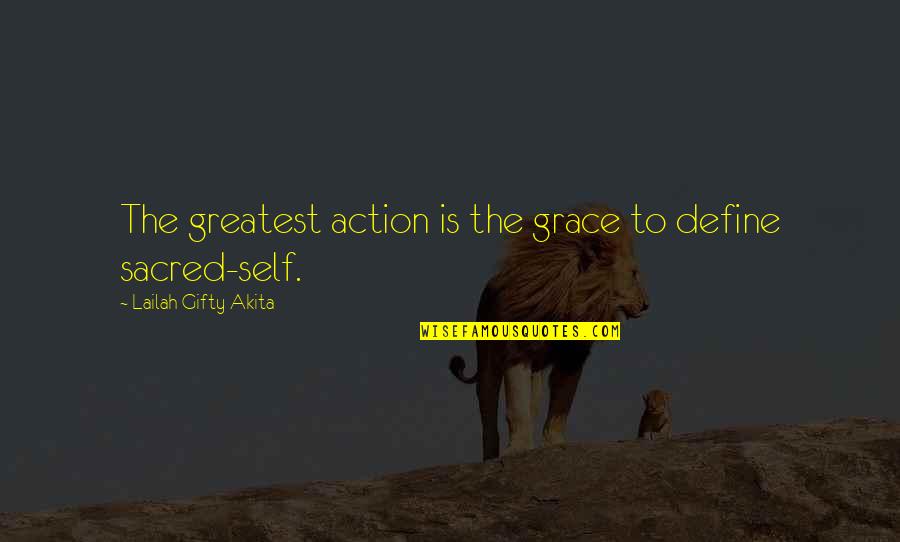 A Woman's Self Worth Quotes By Lailah Gifty Akita: The greatest action is the grace to define