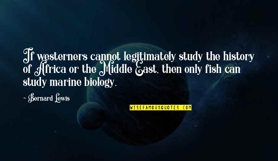 A Woman's Stare Quotes By Bernard Lewis: If westerners cannot legitimately study the history of A Woman's Stare Quotes By Bernard Lewis: If westerners cannot legitimately study the history of