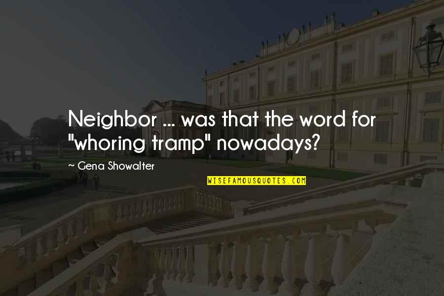 A Womans Strength Quote Quotes By Gena Showalter: Neighbor ... was that the word for "whoring